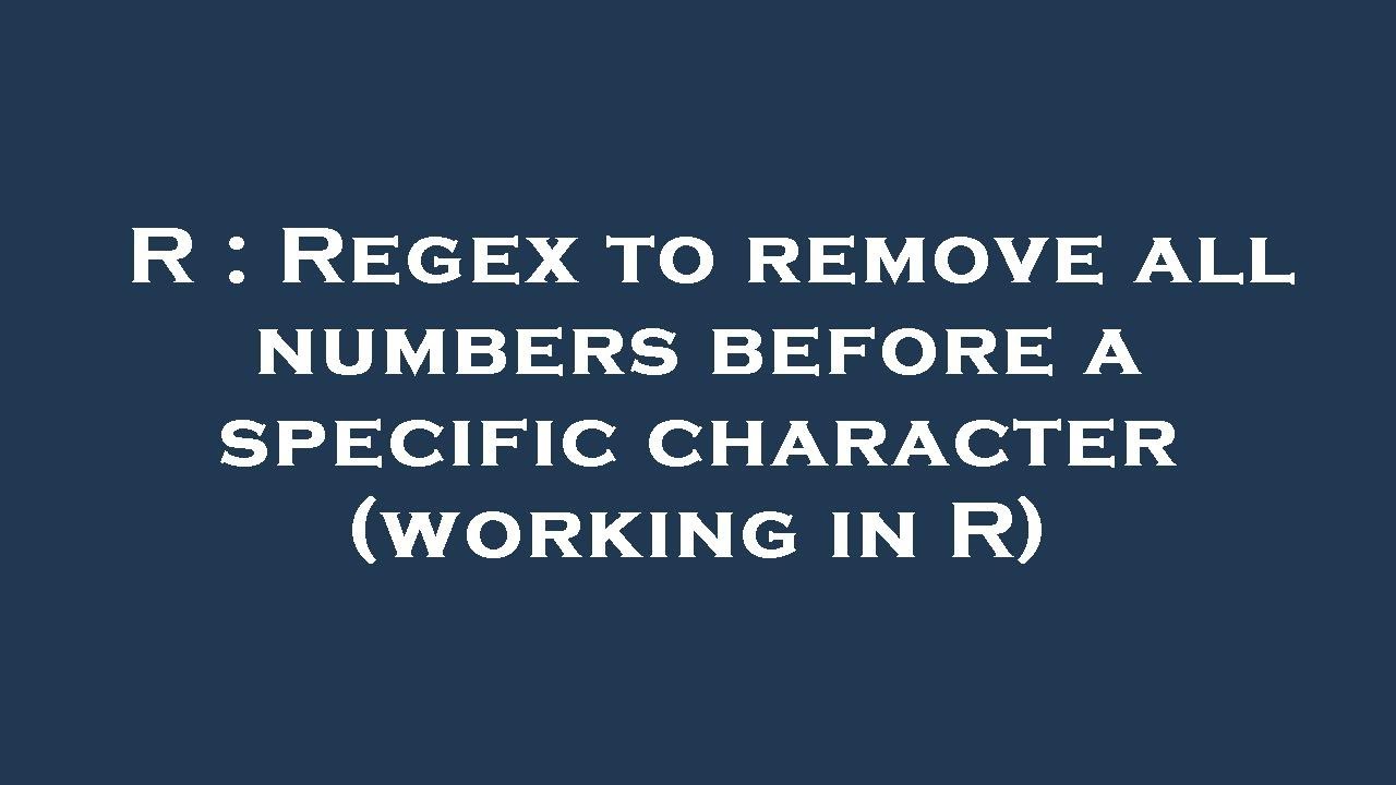 R regex to remove all numbers before a specific character working in