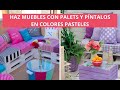 15 IDEAS PARA DECORAR TU HOGAR CON PALETS EN COLORES PASTELES