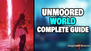 How To Complete UNMOORED WORLD All Quests and Boss Fights in Dragon's Dogma 2 (STEP-BY-STEP)