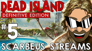 Dead Island Definitive Edition - Gameplay Part 5 - Scarbeus Streams on Twitch