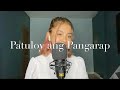 Patuloy ang Pangarap by Angeline Quinto | cover by KYLIE |