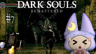 #7【DARK SOULS REMASTERED】地下墓地が！広すぎる！！