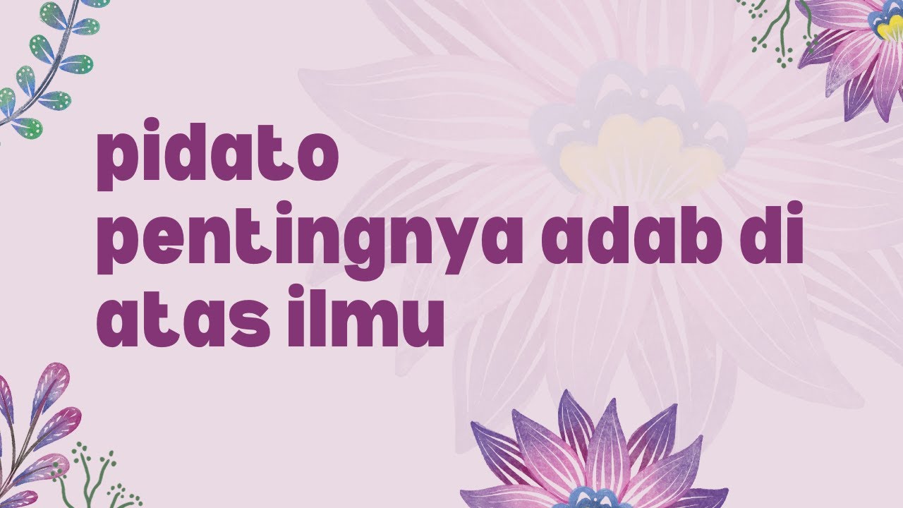 Pidato pentingnya adab di atas ilmu