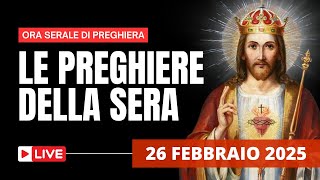 Le Preghiere della Sera di oggi 26 Febbraio 2025 - Mercoledì della VII Settimana del T.O.