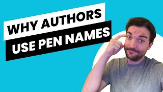 Why Authors Use Pen Names
