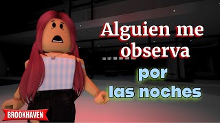 ALGUIEN ME OBSERVA POR LAS NOCHES - Parte 1 | Mini Pelicula | Brookhaven rp🏡historia de roblox