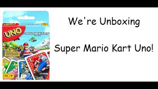 We're Unboxing Super Mario Kart Uno!