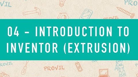 04 - Introduction To Inventor - Extrusion (NL)