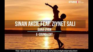 Sinan Akcil feat. Ziynet Sali - Bana uyan ( E-Sound Edit )