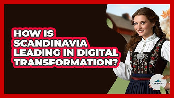 How Is Scandinavia Leading In Digital Transformation? - Unmapping Scandinavia