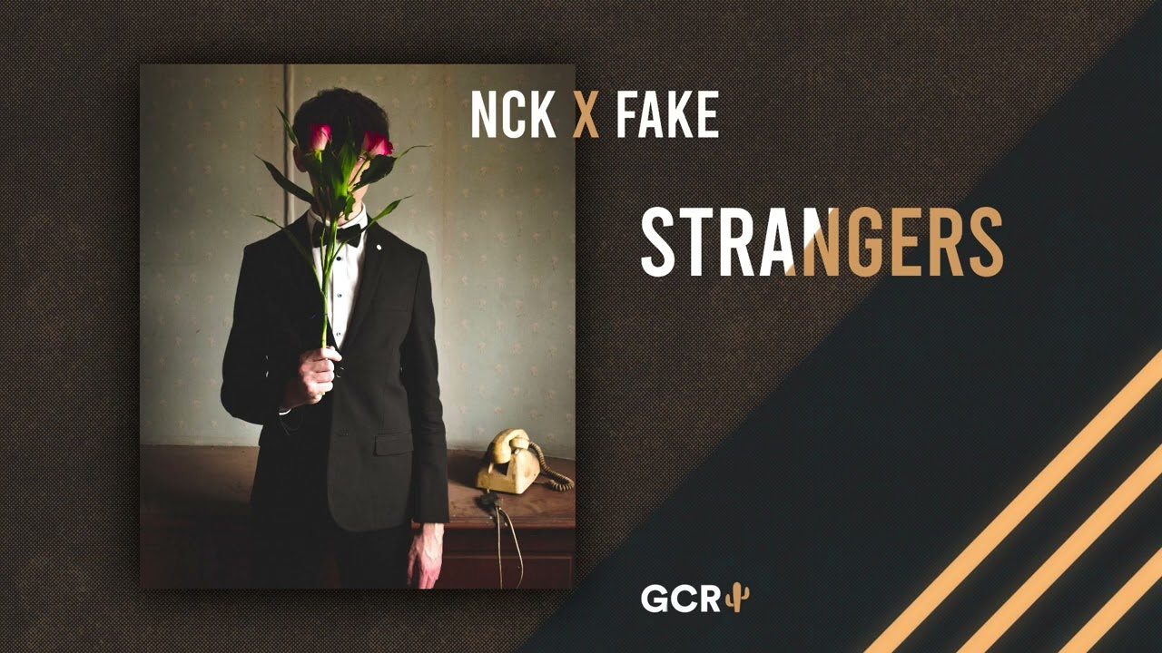 Watch Nck, fake - Strangers on YouTube Watch Nck, fake - Strangers on YouTube