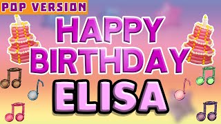 Happy Birthday ELISA | POP Version 1 | The Perfect Birthday Song for ELISA