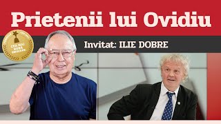 ILIE DOBRE, invitat la Prietenii lui Ovidiu » EDIȚIA INTEGRALĂ (episodul 130)