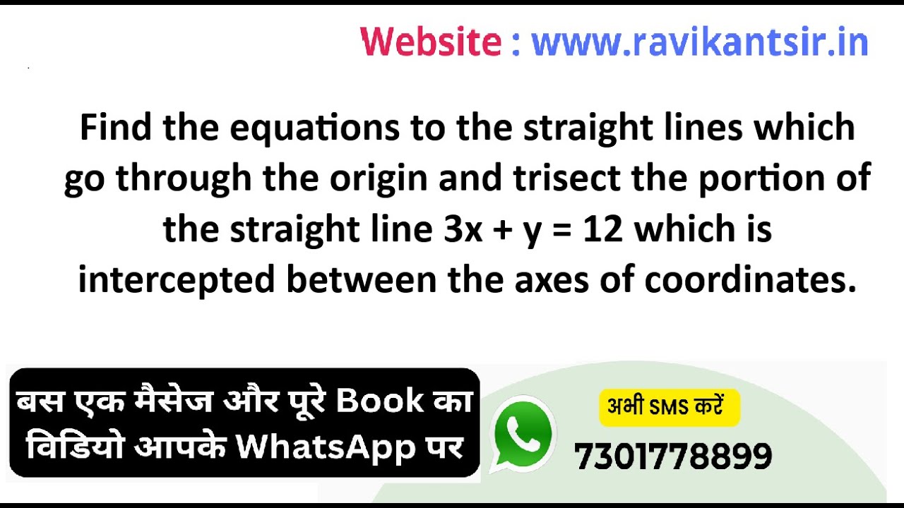 Find the equations to the straight lines which go through the origin and trisect the portion of the