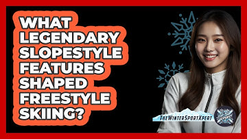 What Legendary Slopestyle Features Shaped Freestyle Skiing? - The Winter Sport Xpert