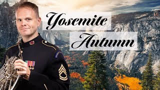 🍂 Yosemite Autumn 🍂 by Mark Camphouse | The United States Army Field Band