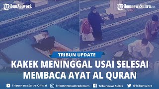Viral, Video Kakek 72 Tahun Meninggal Dunia saat Ikut Lomba Baca Al Quran di Masjid Makassar