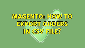 Magento: How to export orders in csv file? (2 Solutions!!)