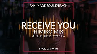 Receive You ~Himiko Mix~ - Yakuza/龍が如く (Fan-Made Music)