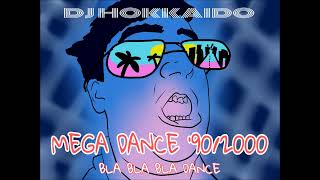 MEGA DANCE ANNI &#39;90/2000 (Bla Bla Dance) DJ HOKKAIDO