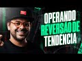 COMO LUCRAR OPERANDO REVERSÃO DE TENDÊNCIA | FIMATHE