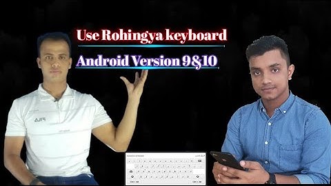 How to use Rohingya keyboard in android version 9&10.