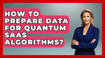 How To Prepare Data For Quantum SaaS Algorithms? - The SaaS Pros Breakdown