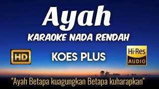 Ayah - Koes Plus Karaoke Lower Key Nada Rendah HD HQ