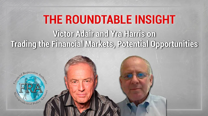 The Roundtable Insight  Victor Adair and Yra Harris on Trading the Financial Markets, Potential Opp