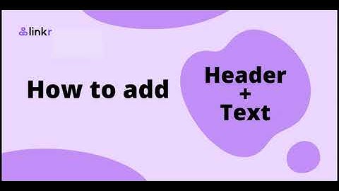 How to Add a Header & Text to Your Linkr Bio Page?