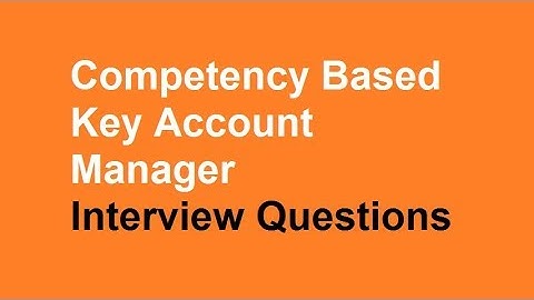 Competency Based Key account manager interview questions