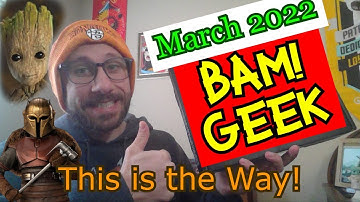 Bam! Geek Box Unboxing! [March 2022]
