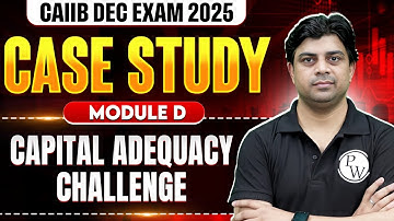 CAIIB Exam Dec 2025 | CAIIB BFM Module D Case Study | Capital Adequacy Challenge | by Akhilesh Sir