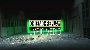 Chizmo - Replay [Lyric  video]