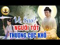 Vì Sao ? Người Tốt Hay Gặp Khó Khăn Còn Kẻ Xấu Vẫn Thành Công Đây Là Câu Trả Lời Đúng Nhất _ #RẤTHAY