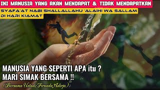 SYAFA'ATNYA NABI SHALALLHU'ALAIHISSALAM,Tidak Semua Mendapatkanya ❗️Siapa saja itu‼️PesanUstadz