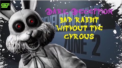 Dark Deception Bad Rabbit Without the Chorus [Don
