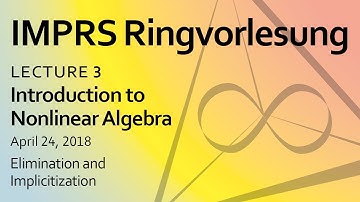 Nonlinear algebra, Lecture 3: "Elimination and Implicitization", by Bernd Sturmfels