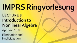 Nonlinear algebra, Lecture 3: Elimination and Implicitization, by Bernd Sturmfels