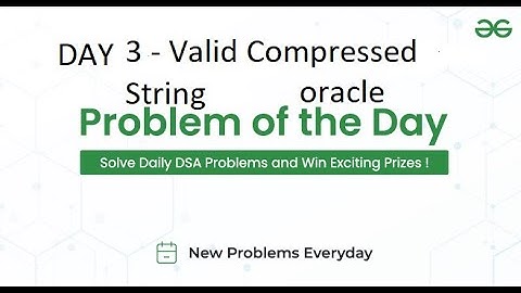 Valid Compressed String ||POTD GFG || Easy understanding with example || Day - 3||