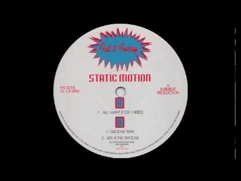 Static Motion — Static Motion - All I Want (Cos I Need)