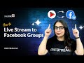 How to Live Stream to Facebook Groups with OneStream Live in 2024