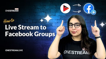 How to Live Stream to Facebook Groups with OneStream Live in 2024