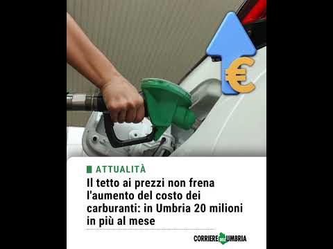 Video Il tetto ai prezzi non frena l'aumento del costo dei carburanti: in Umbria 20 milioni in più al mese
