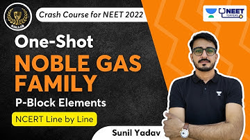 P block Elements | Noble Gas Family | One Shot | Sakaar NEET 2022 | Sunil Yadav | NEET Topper