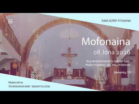 MOFONAINA 08 JONA 2026 - FJKM ISOTRY FITIAVANA