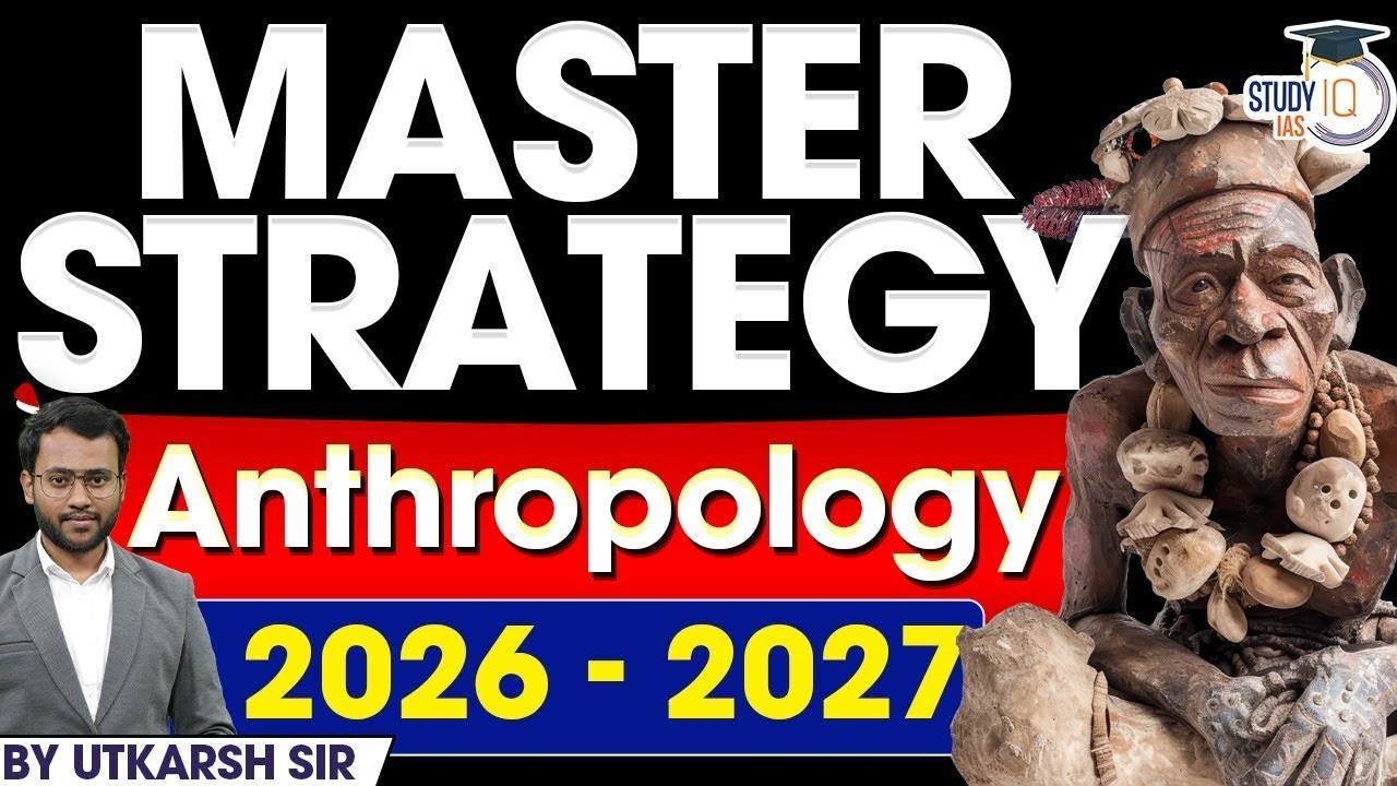 Anthropology Strategy 2026-27 | Crack UPSC | Utkarsh Singh | StudyIQ ...