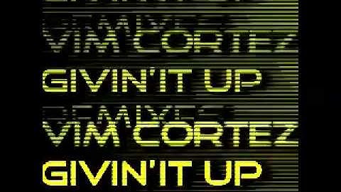 Vim Cortez - Givin It Up