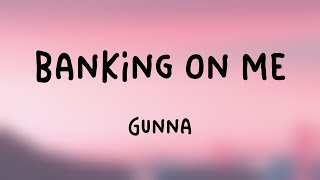 Banking On Me - Gunna {Lyrics Video} 🫣