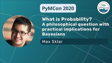 What Is Probability? A Philosophical Question With Practical Implications for Bayesians ( Max Sklar)